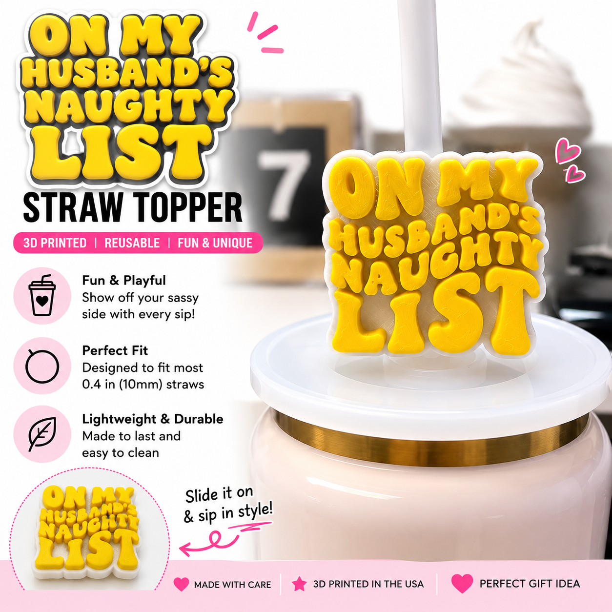 Yellow and white On My Husband's Naughty List 3D printed straw topper on a reusable tumbler straw.