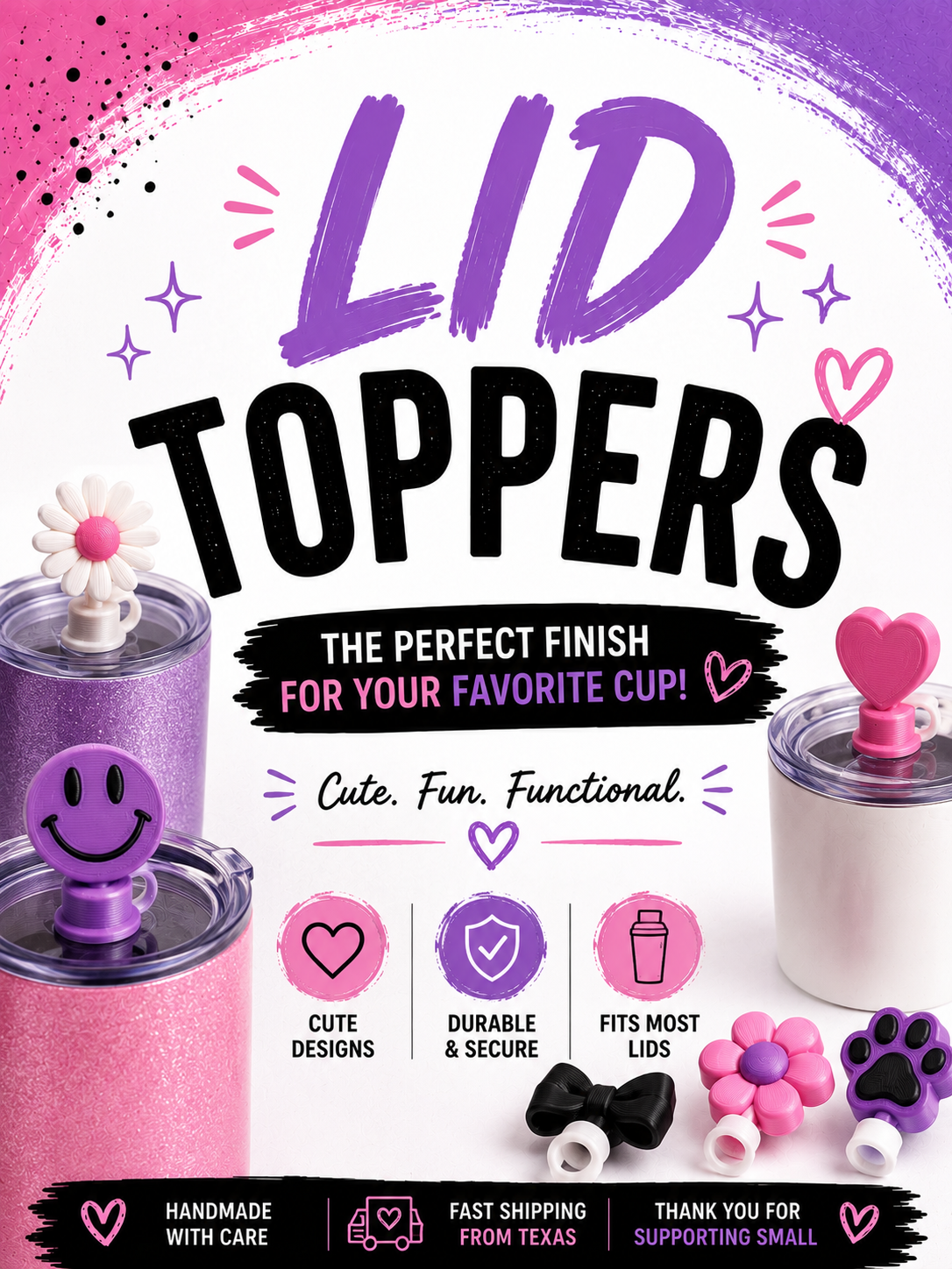 "3D printed lid toppers for tumblers and cups featuring decorative cup lid accessories including flowers, bows, hearts, smiley faces, and other custom designs."