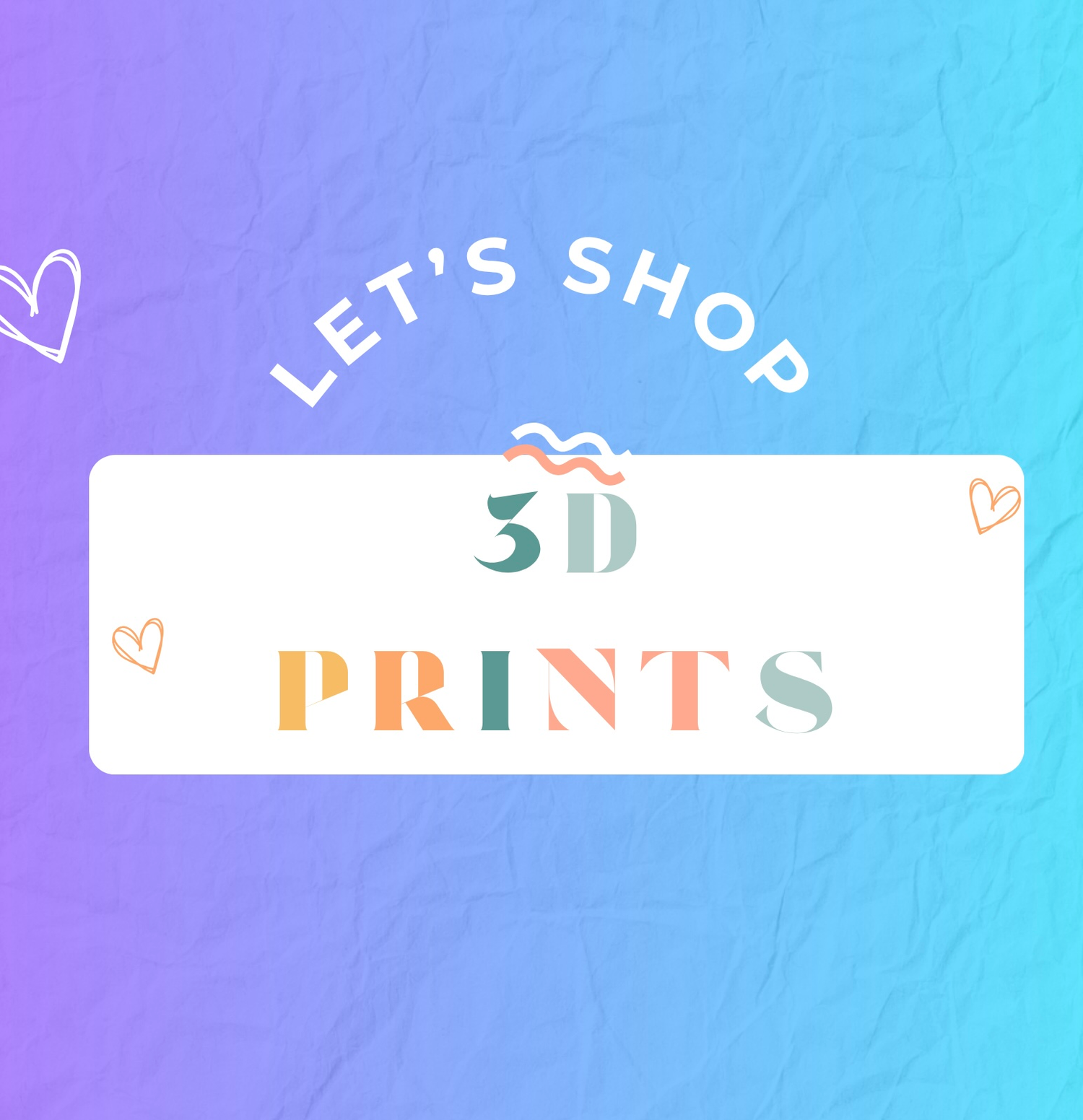 3D PRINTS