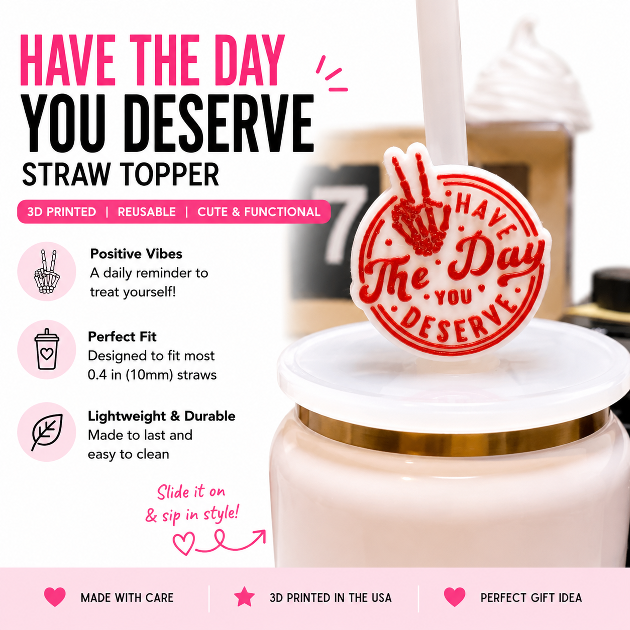 White and red "Have the Day You Deserve" 3D printed straw topper with skeleton peace sign hand displayed on a reusable tumbler straw.